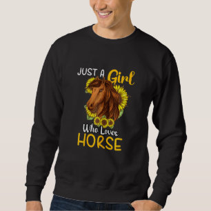 Just A Girl Who Loves Horses Sunflower Horse Ridin Sweatshirt
