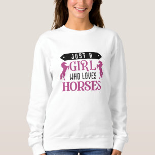 Just A Girl Who Loves Horses Sweatshirt