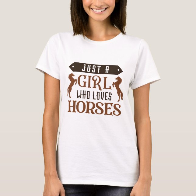 Just A Girl Who Loves Horses T-Shirt (Front)