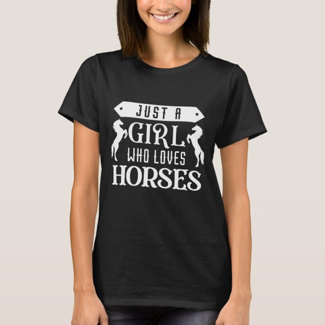 Just A Girl Who Loves Horses T-Shirt (Front)