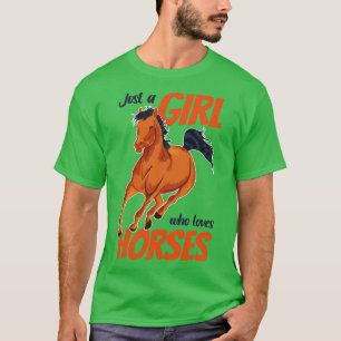 Just a girl who loves Horses T-Shirt