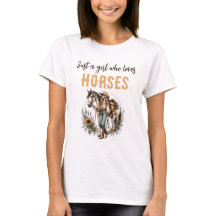 Just a girl who Loves HORSES Women's T-shirt 