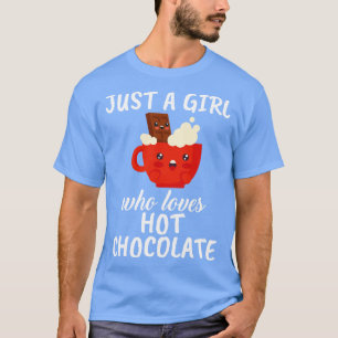 Just A Girl Who Loves Hot Chocolate T-Shirt