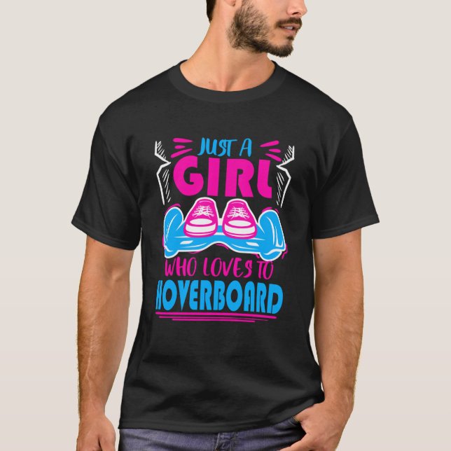 Just A Girl Who Loves Hoverboard Hoverboarding  Te T-Shirt (Front)