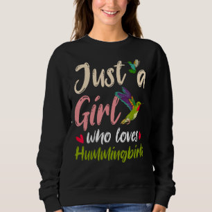 Just A Girl Who Loves Hummingbirds Bird Women Humm Sweatshirt
