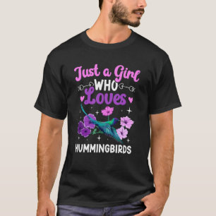 Just A Girl Who Loves Hummingbirds Hummingbird Lov T-Shirt