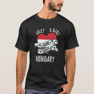 Just A Girl Who Loves Hungary T-Shirt