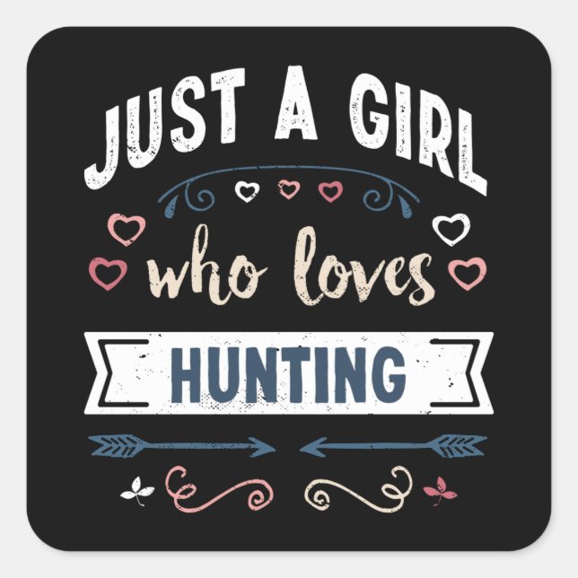 Just a Girl who loves Hunting Funny Gifts Square Sticker (Front)