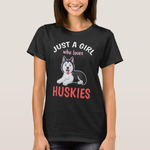 Just A Girl Who Loves Huskies Dog Owner Women Sibe T-Shirt