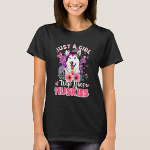 Just A Girl Who Loves Huskies Dog   Women Girls Hu T-Shirt