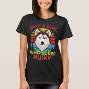 just a girl who loves husky T-Shirt