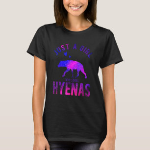 Just A Girl Who Loves Hyenas Hyena Hyena T-Shirt