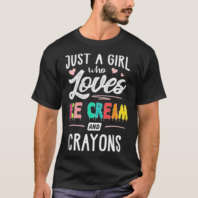 Just A Girl Who Loves Ice Cream And Crayons Gift T-Shirt (Front)