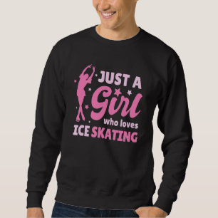 Just A Girl Who Loves Ice Skating Figure Skating Sweatshirt