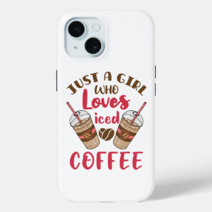 Just a Girl Who Loves Iced Coffee iPhone 15 Case