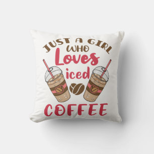 Just a Girl Who Loves Iced Coffee Cushion