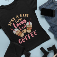 Just a Girl Who Loves Iced Coffee