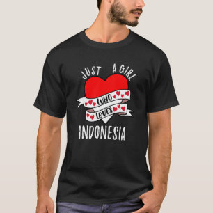 Just A Girl Who Loves Indonesia T-Shirt
