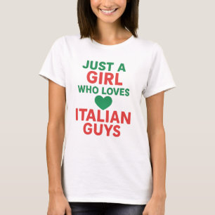 Just a Girl Who Loves Italian Guys – Fun Romantic T-Shirt