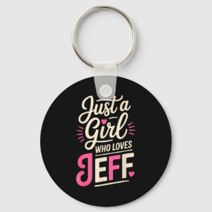 Just a girl who loves jeff key ring
