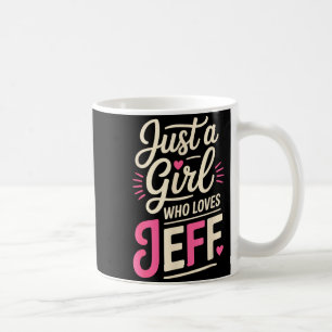 Just A Girl Who Loves Jeff T-shirt Cute Jeff T-shi Coffee Mug