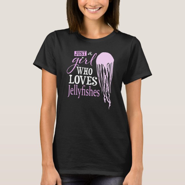 Just A Girl Who Loves Jellyfishes I Girl Jellyfish T-Shirt (Front)