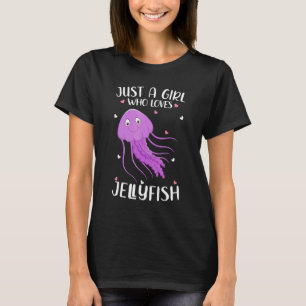 Just A Girl Who Loves Jellyfishes  Jellyfishes T-Shirt