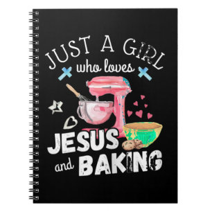 Just A Girl Who Loves Jesus And Baking - Funny Chr Notebook