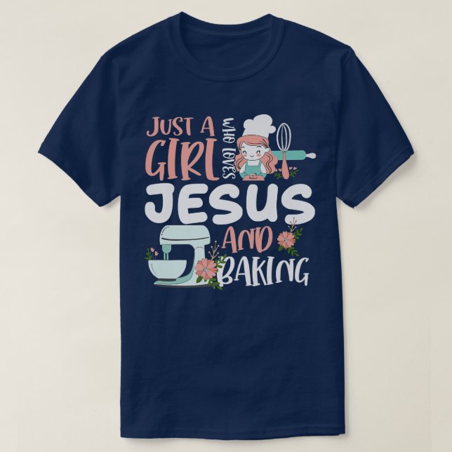 Just A Girl Who Loves Jesus And Baking Funny Chris T-Shirt (Design Front)