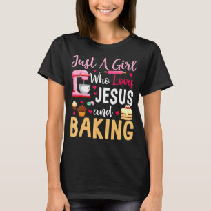 Just A Girl Who Loves Jesus And Baking T-Shirt