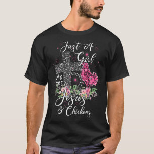 Just A Girl Who Loves Jesus And Chickens Farmer T-Shirt