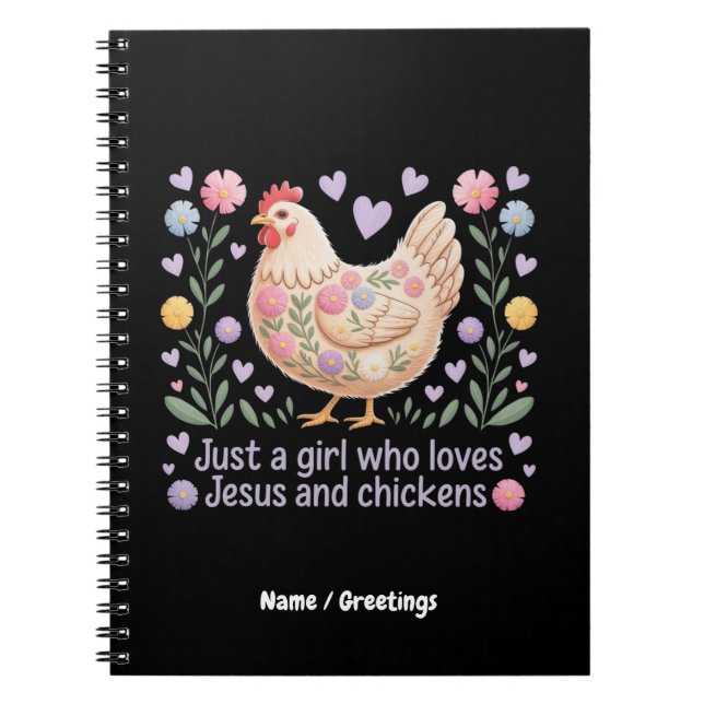 Just A Girl Who Loves Jesus And Chickens Notebook (Front)
