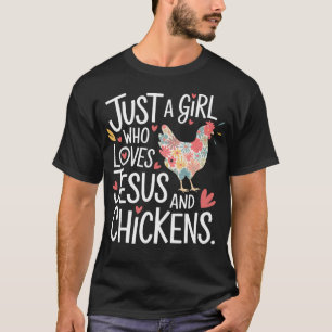 Just A Girl Who Loves Jesus And Chickens T-Shirt
