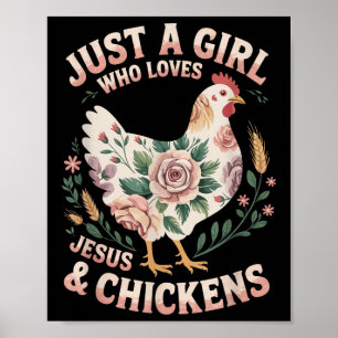 Just A Girl Who Loves Jesus And Chickens Whisperer Poster