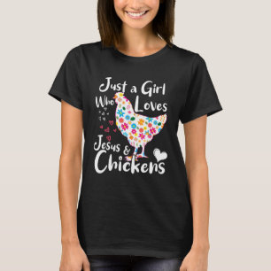 Just a Girl Who Loves Jesus and Chickens Whisperer T-Shirt