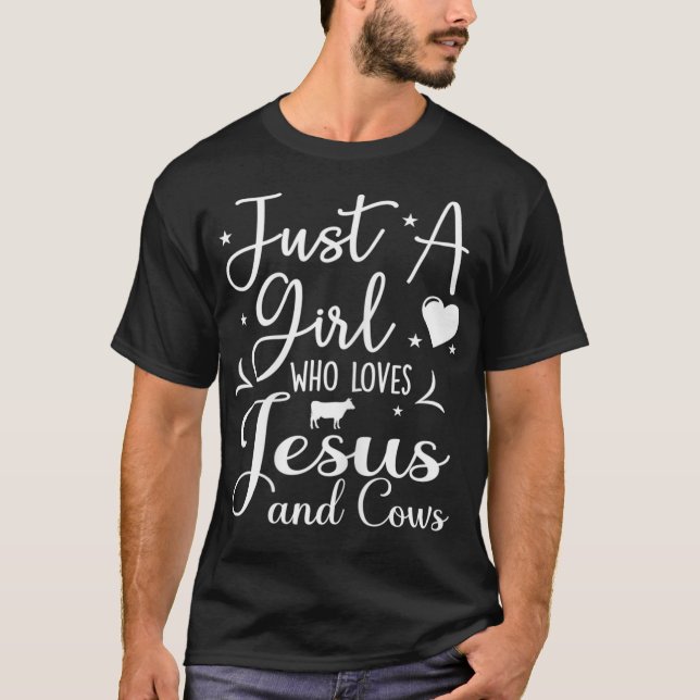 Just A Girl Who Loves Jesus And Cows Farmer T-Shirt (Front)