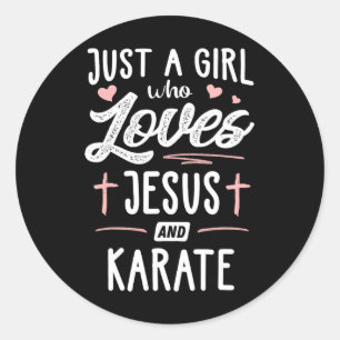 Just A Girl Who Loves Jesus And Karate Gift Women  Classic Round Sticker