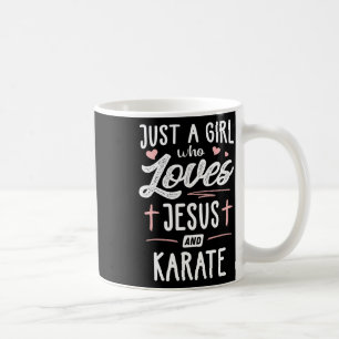 Just A Girl Who Loves Jesus And Karate Gift Women  Coffee Mug