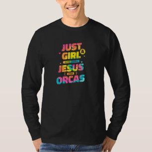 Just A Girl Who Loves Jesus And Orcas Tie Dye Chri T-Shirt