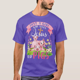 Just A Girl Who Loves Jesus And Pigs Cute Pigs Flo T-Shirt