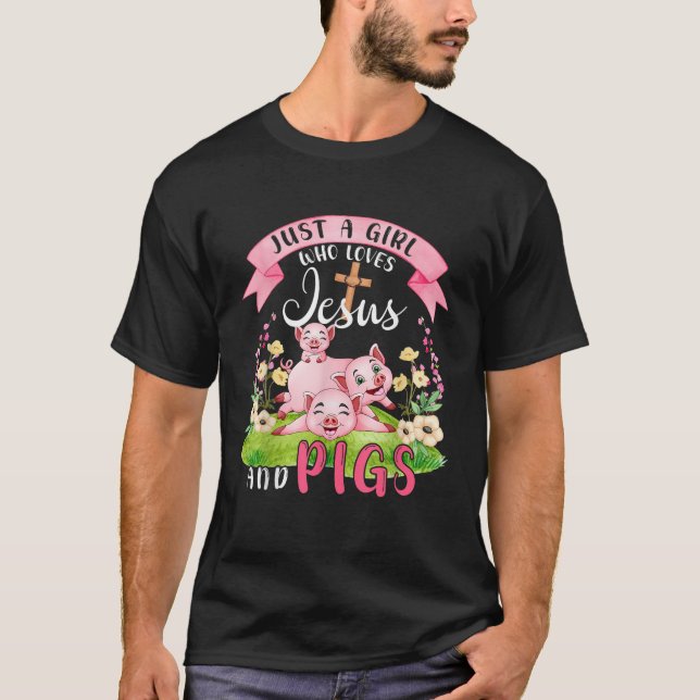 Just A Girl Who Loves Jesus And Pigs Cute Pigs Flo T-Shirt (Front)