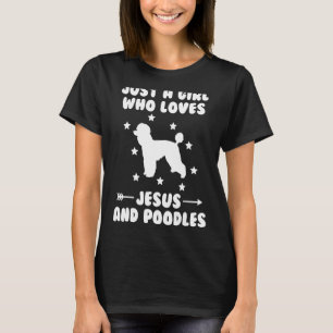 Just A Girl Who Loves Jesus And Poodles Dog T-Shirt