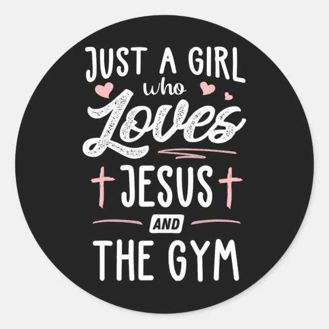 Just A Girl Who Loves Jesus And The Gym Gift Women Classic Round Sticker (Front)