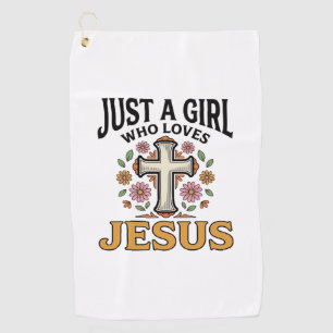 Just a Girl Who Loves Jesus Floral Cross Shirt_1 Golf Towel