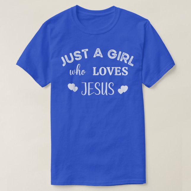 JUST A GIRL WHO LOVES JESUS GRAPHIC DESIGN CHRISTI T-Shirt (Design Front)