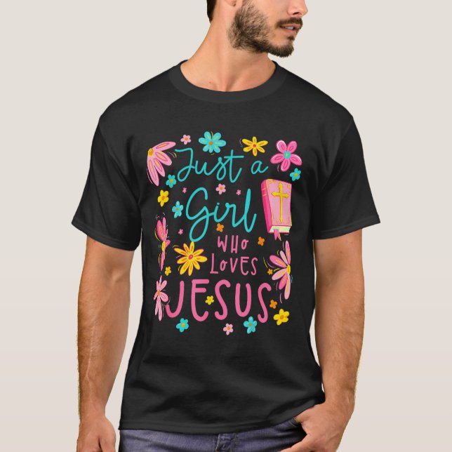 Just A Girl Who Loves Jesus Religious Christian Fl T-Shirt (Front)