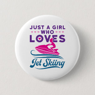 Just a Girl Who Loves Jet Skiing PWC 6 Cm Round Badge