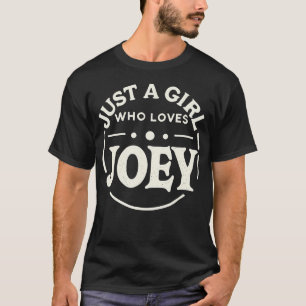 Just A Girl Who Loves Joey Cute Joey T-Shirt