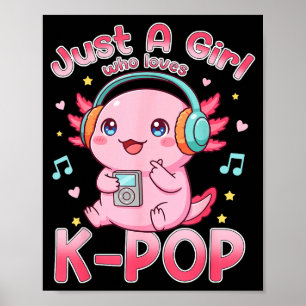Just A Girl Who Loves K-p Cute Axolotl Music Lover Poster