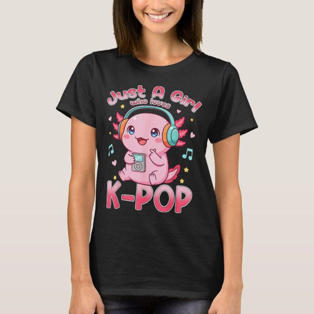 Just A Girl Who Loves K-p Cute Axolotl Music Lover T-Shirt (Front)